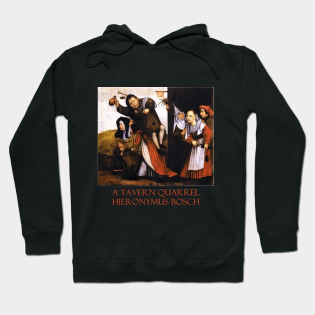 A Tavern Quarrel by Hieronymus Bosch Hoodie by Naves